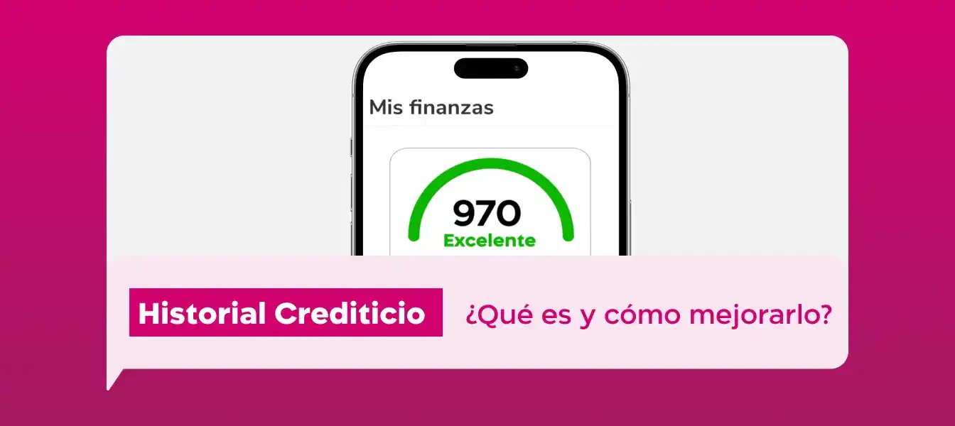 Historial Crediticio: ¿Qué es y Cómo Mejorarlo?