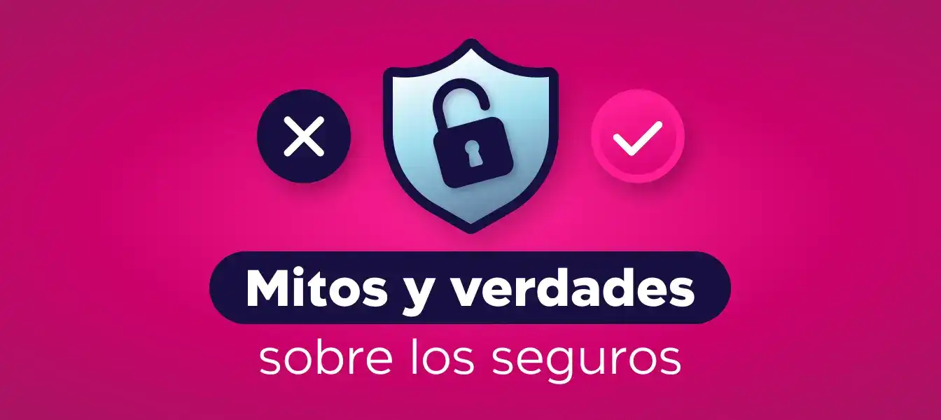 Mitos y verdades sobre los seguros: lo que debes saber antes de contratar uno 